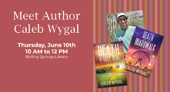 Meet Author Caleb Wygal. Thursday, June 10th, 10am at Boiling Springs Library 