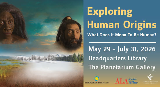 Exploring Human Origins: What Does It Mean To Be Human. May 29-July 31. 2026. Headquarters Library, The Planetarium Gallery