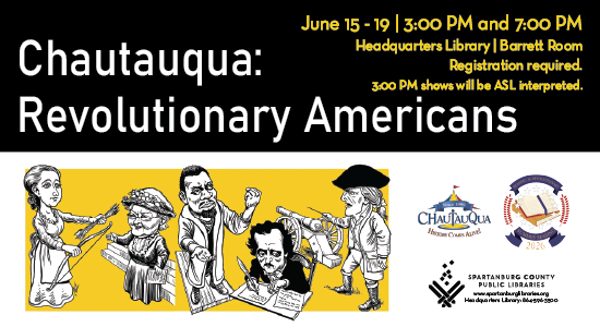 Chautauqua: Revolutionary Americans. June 15 - 19. 3pm and 7pm. Headquarters Library, Barret Room. Registration Required. 3pm shows will be ASL interpreted.