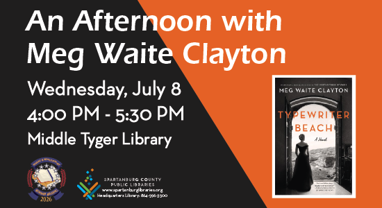 An Afternoon with Meg Waite Clayton. Wednesday, July 8, 4pm - 5:30pm at Middle Tyger Library